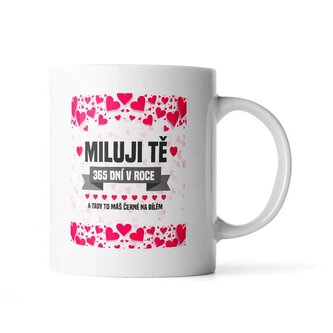 Hrnek Miluji Tě 365 dní v roce: 330 ml