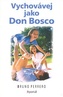 Vychovávej jako Don Bosco