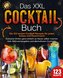 Das XXL Cocktail Buch: Die 123 besten Cocktail Rezepte für jeden Anlass und Geschmack! Exklusive Drinks ganz einfach zu Hause se