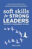 Soft Skills for Strong Leaders