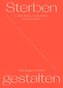 Sterben Gestalten