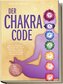 Der Chakra Code: Wie Sie in 7 Schritten die Energien der Chakren entfesseln, zu innerer und äußerer Balance finden und spirituel