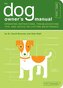 The Dog Owner's Manual: Operating Instructions, Troubleshooting Tips, and Advice on Lifetime Maintenance