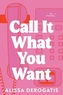 Call It What You Want: A Novel