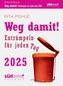 Weg damit! 2025 - Entrümpeln für jeden Tag - Tagesabreißkalender zum Aufstellen oder Aufhängen