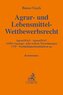 Agrar- und Lebensmittel-Wettbewerbsrecht