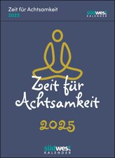 Zeit für Achtsamkeit 2025 - Mehr Gelassenheit, Flow und innere Balance für jeden Tag  - Tagesabreißkalender zum Aufstellen oder