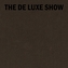 The De Luxe Show
