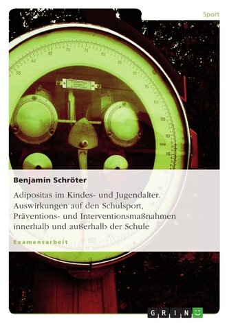 Adipositas im Kindes- und Jugendalter. Auswirkungen auf den Schulsport, Präventions- und Interventionsmaßnahmen innerhalb und au