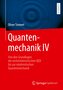 Quantenmechanik IV