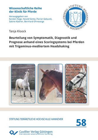 Beurteilung von Symptomatik, Diagnostik und Prognose anhand eines Scoringsystems bei Pferden mit Trigeminus-mediiertem Headshaki
