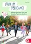 Stark im Übergang! Kooperation von Kita und Grundschule neu denken