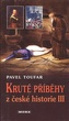 Kruté příběhy z české historie III