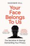 Your Face Belongs to Us