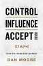 Control, Influence, Accept (For Now)