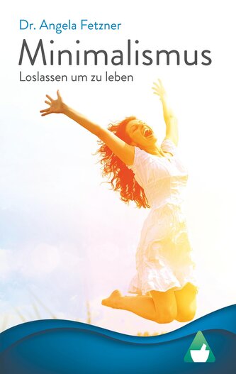 Minimalismus - Loslassen, um zu leben