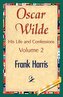 Oscar Wilde, His Life and Confessions, Volume 2