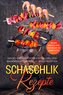 Schaschlik Rezepte: Das Schaschlik Kochbuch für Grill und Backofen mit über 100 leckeren Rezepten - Inklusive Marinaden sowie ve