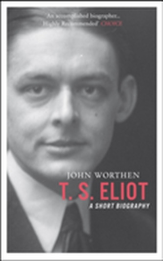 T.S. Eliot - A Short Biography