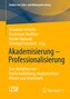 Akademisierung ¿ Professionalisierung