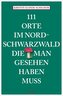 111 Orte im Nordschwarzwald, die man gesehen haben muss