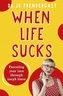 When Life Sucks