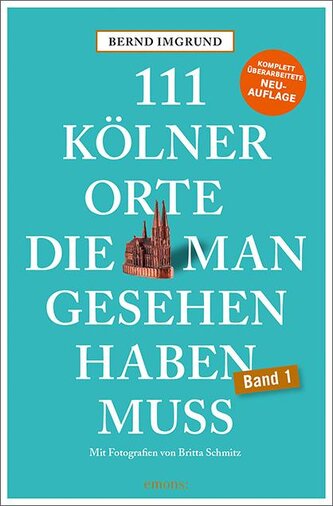 111 Kölner Orte, die man gesehen haben muss