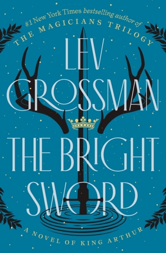 The Bright Sword: A Novel of King Arthur