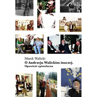 O Andrzeju Walickim inaczej Opowieść epistolarna
