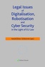 Legal Issues of Digitalisation, Robotization and Cyber Security