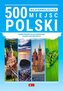 500 najpiękniejszych miejsc w Polsce