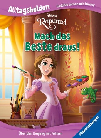 Alltagshelden - Gefühle lernen mit Disney Prinzessin Rapunzel - Mach das Beste draus! - Über den Umgang mit Fehlern - Bilderbuch
