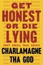 Get Honest or Die Lying