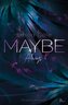Maybe Always