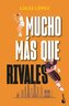 Mucho mas que rivales