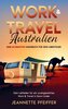 Work & Travel Australien: Das ultimative Handbuch für dein Abenteuer ¿ Dein Leitfaden für ein unvergessliches Work & Travel in D