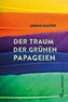 Der Traum der grünen Papageien