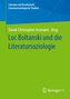 Luc Boltanski und die Literatursoziologie