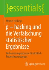 p - hacking und die Verfälschung statistischer Ergebnisse