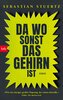Da wo sonst das Gehirn ist