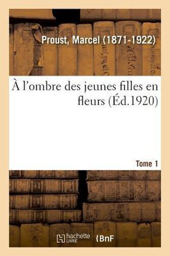 À l'ombre des jeunes filles en fleurs. Tome 1