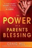 The Power of a Parent's Blessing: See Your Children Prosper and Fulfill Their Destinies in Christ