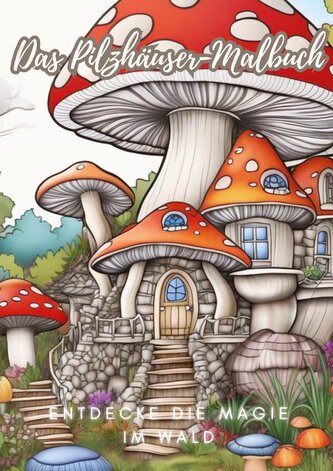 Das Pilzhäuser-Malbuch