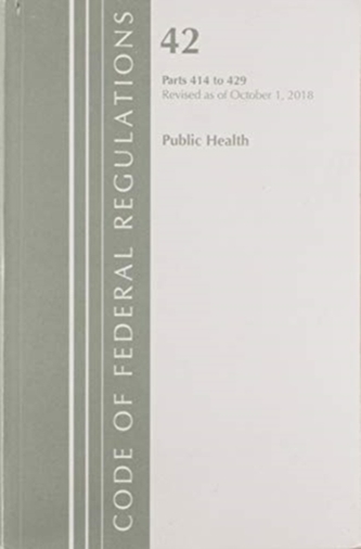 Code of Federal Regulations, Title 42 Public Health 414-429, Revised as of October 1, 2018