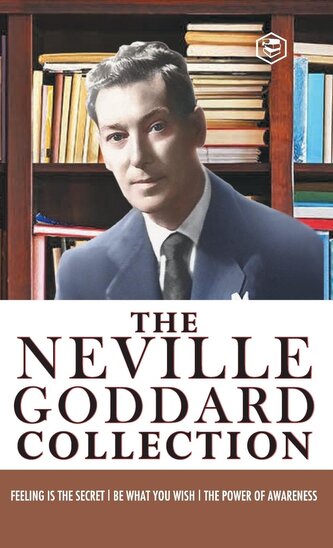 Neville Goddard Combo (Be What You Wish + Feeling is the Secret + The Power of Awareness) - Best Works of Neville Goddard (Hardc
