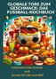 Globale Tore zum Geschmack: Das Fußball-Kochbuch:  Fußballfest der Aromen: Internationale Snacks & Getränke für EM und WM ¿ Ein