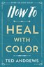 How to Heal with Color