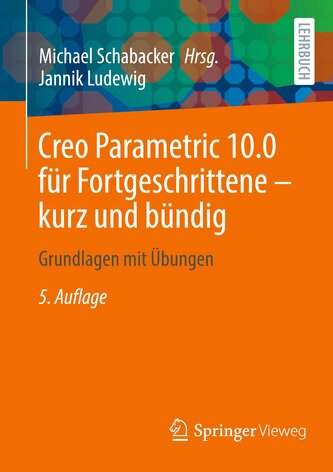 Creo Parametric 10.0 für Fortgeschrittene ¿ kurz und bündig