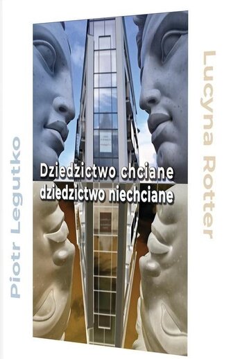 Dziedzictwo chciane - dziedzictwo niechciane