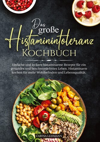 Das große Histaminintoleranz Kochbuch